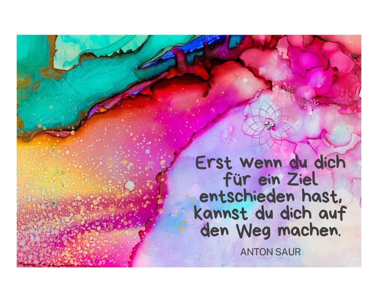 Bunte, abstrakte Aquarell-Hintergrund mit einem deutschen Zitat von Anton Saur: "Erst wenn du dich für ein Ziel entschieden hast, kannst du dich auf den Weg machen."